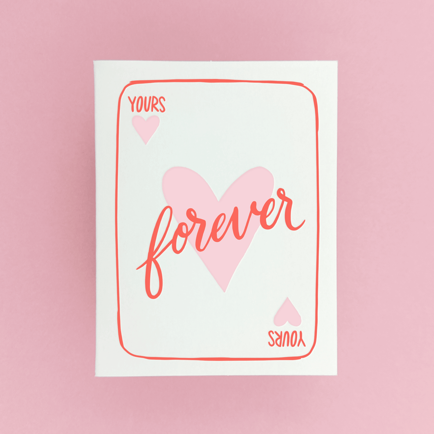 Love card that looks like a playing card with the words 'Yours Forever' in red script over a pink heart on white background.