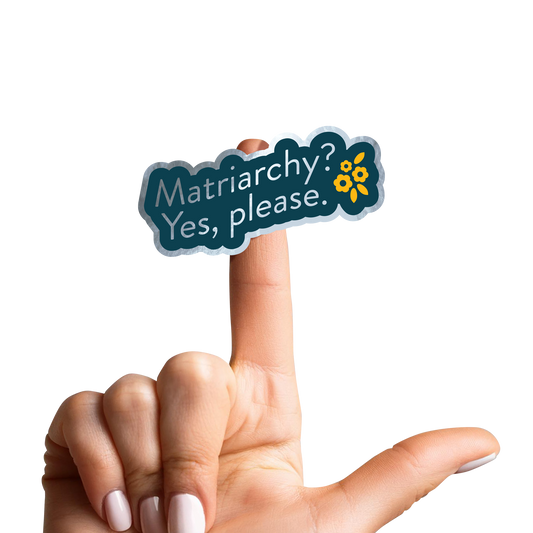 Matriarchy? Yes, Please. | Empowering Holographic Sticker