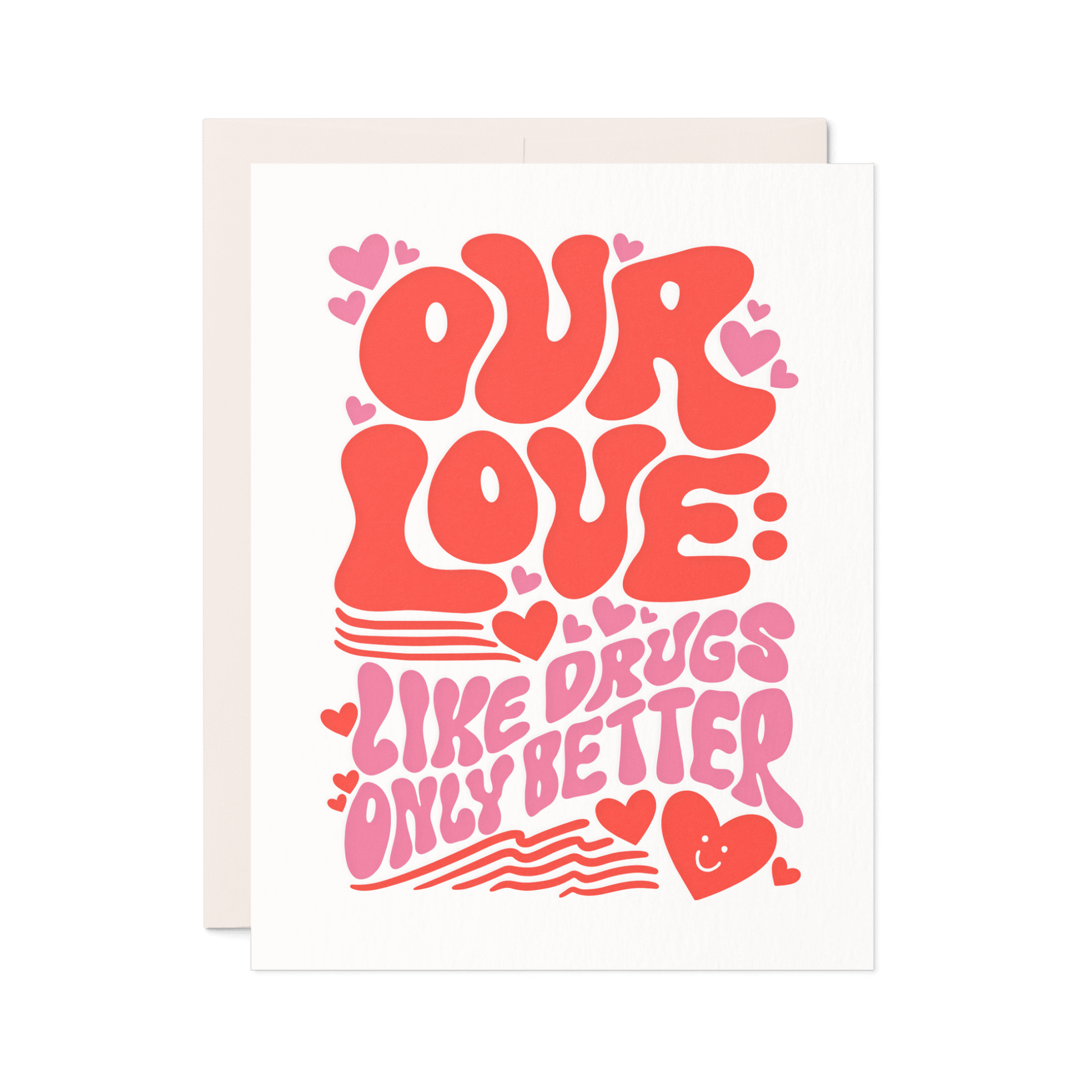 Funny love card that says 'Our Love: Like Drugs, Only Better' in bold red and pink lettering with hearts and retro-style design.