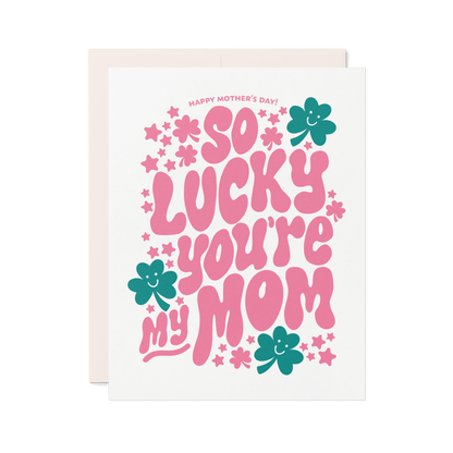 So Lucky You’re My Mom | Letterpress Mother’s Day Card