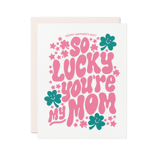 So Lucky You’re My Mom | Letterpress Mother’s Day Card