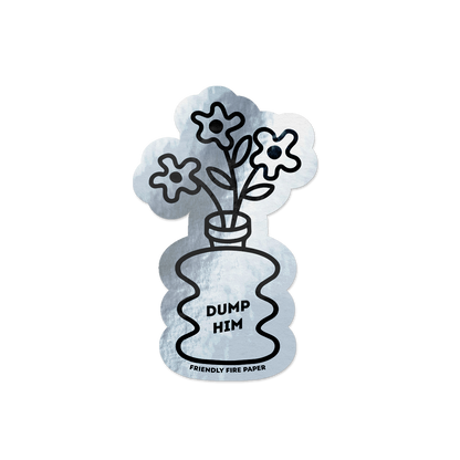 Holographic vinyl sticker featuring a hand-drawn illustration of a vase of flowers with the bold message 'Dump Him.'