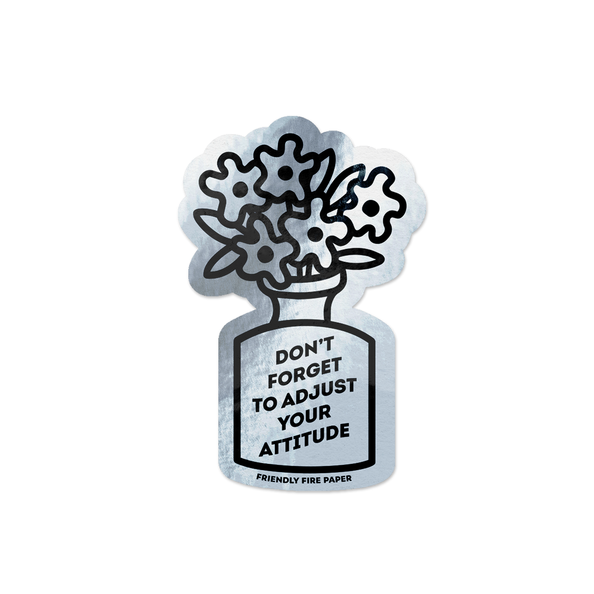 Holographic vinyl sticker featuring a hand-drawn illustration of a vase of flowers with the message 'Don't Forget to Adjust Your Attitude.'