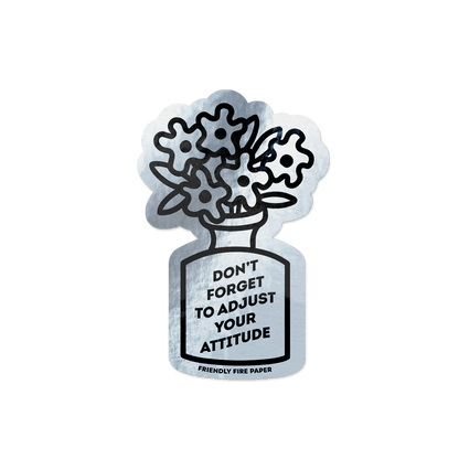 Holographic vinyl sticker featuring a hand-drawn illustration of a vase of flowers with the message 'Don't Forget to Adjust Your Attitude.'