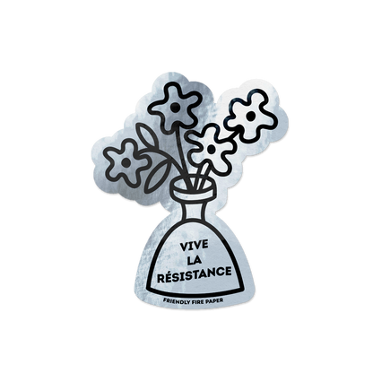 Holographic vinyl sticker featuring a hand-drawn illustration of a vase of flowers with the message 'Vive La Résistance.'