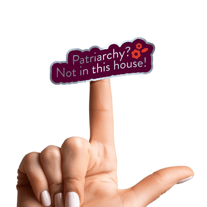 Patriarchy? Not in This House | Holographic Sticker