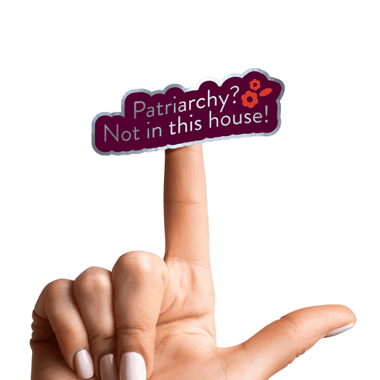 Patriarchy? Not in This House | Holographic Sticker