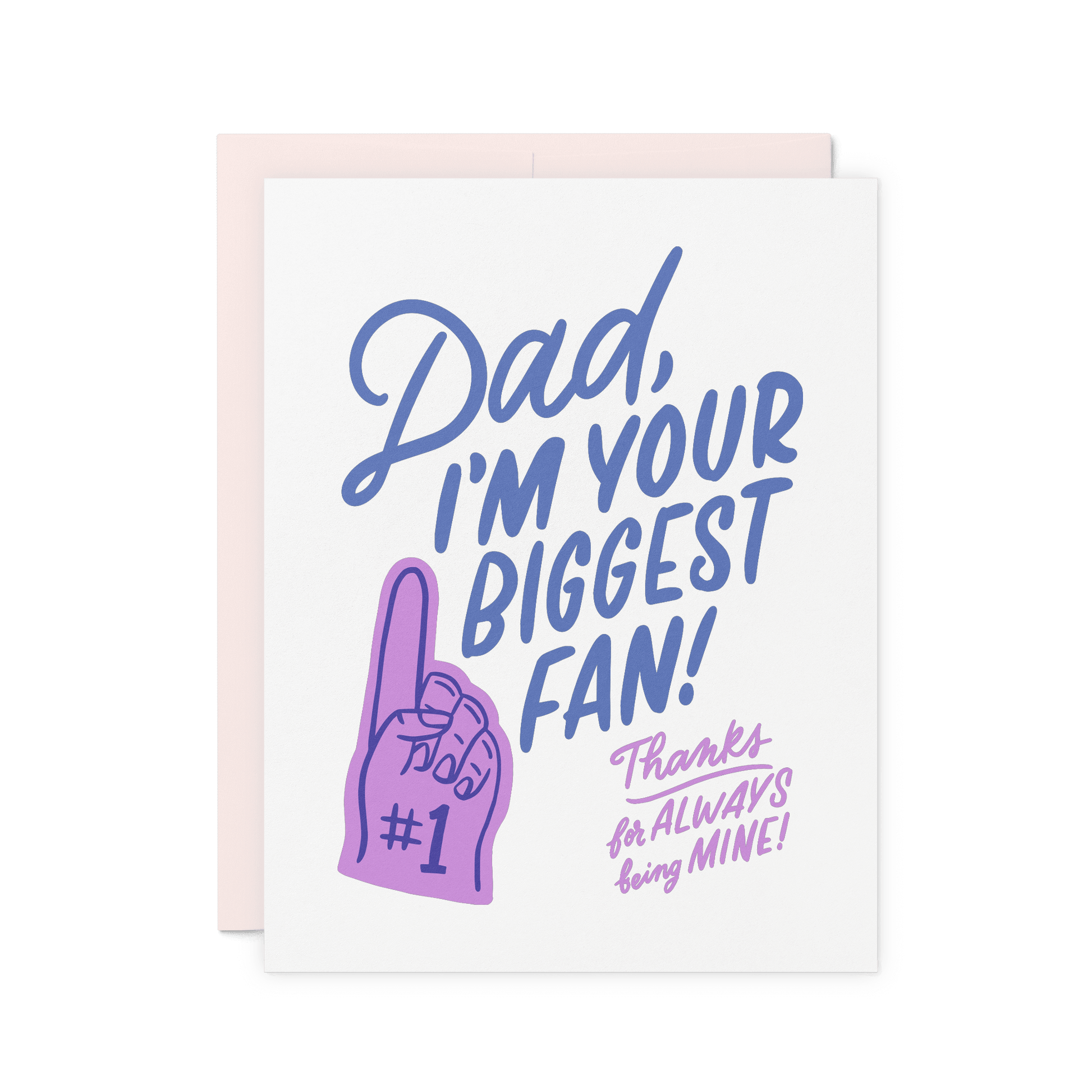 Heartfelt Father’s Day card with ‘Dad, I’m your biggest fan! Thanks for always being mine!’ in bold blue and lilac hand lettering, featuring a foam finger illustration, printed on thick cotton paper.