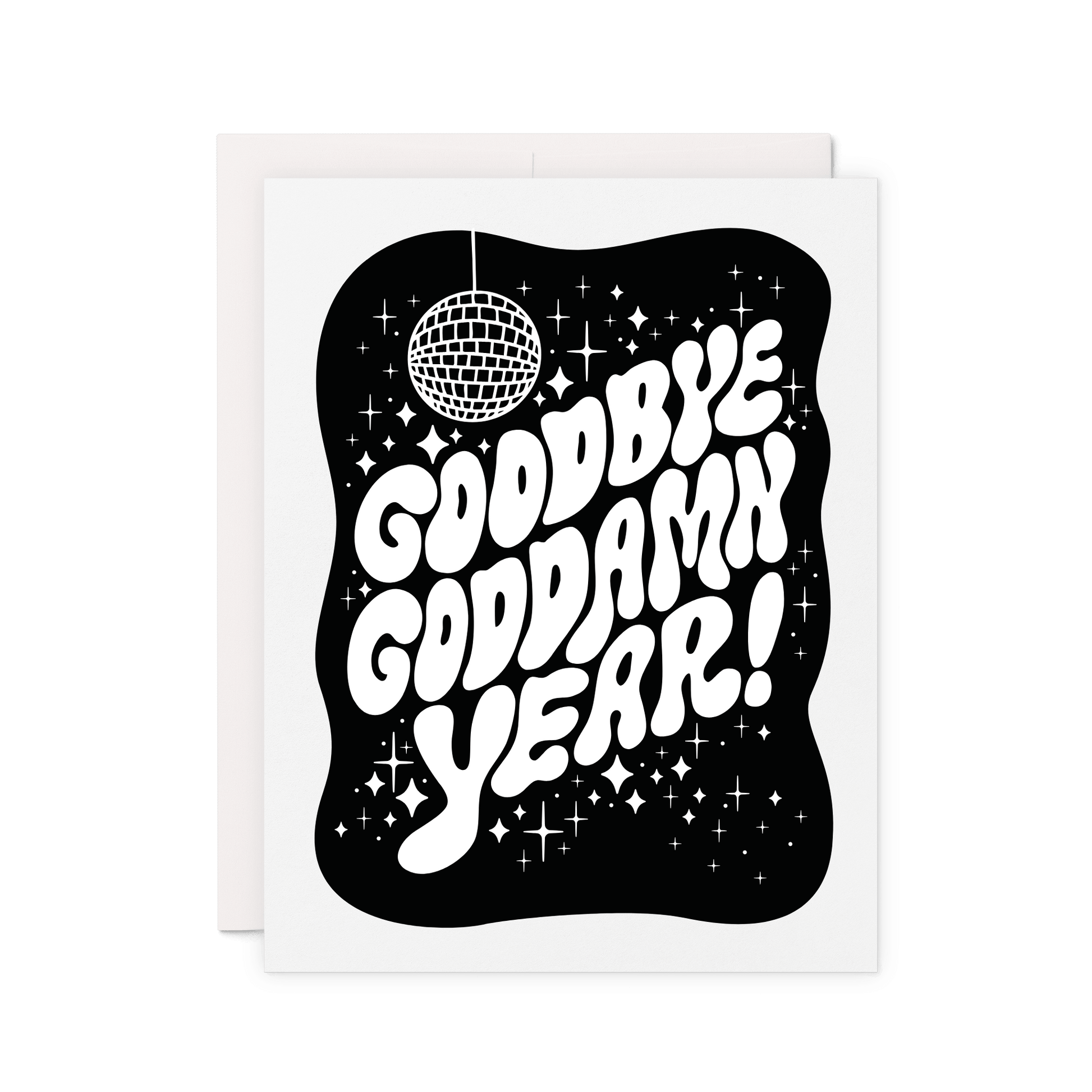 New Year card that says 'Goodbye goddamn year!' in bold white bubble letters with disco ball and stars on a black background.