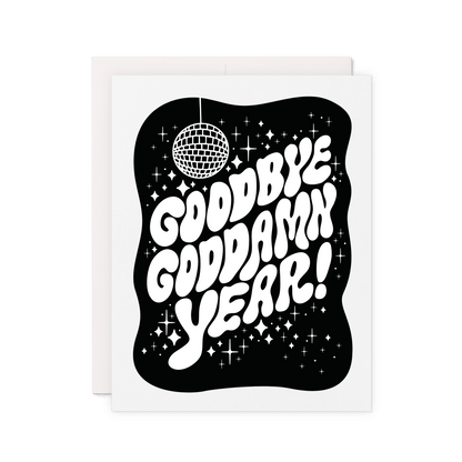 New Year card that says 'Goodbye goddamn year!' in bold white bubble letters with disco ball and stars on a black background.